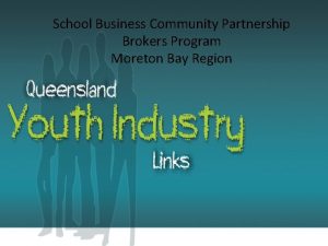 School Business Community Partnership Brokers Program Moreton Bay