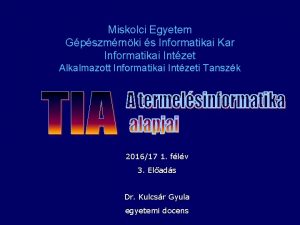 Miskolci Egyetem Gpszmrnki s Informatikai Kar Informatikai Intzet