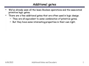 Additional gates Weve already seen all the basic