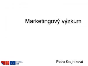 Marketingov vzkum Petra Krajnkov Agenda Marketingov vzkum Definice