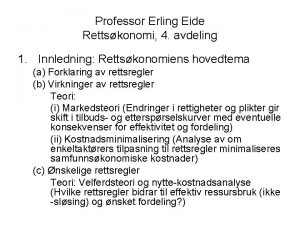 Professor Erling Eide Rettskonomi 4 avdeling 1 Innledning