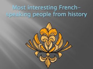 Most interesting Frenchspeaking people from history William the