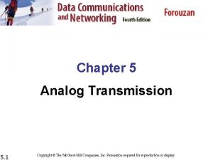 Chapter 5 Analog Transmission 5 1 Copyright The