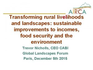 Transforming rural livelihoods and landscapes sustainable improvements to