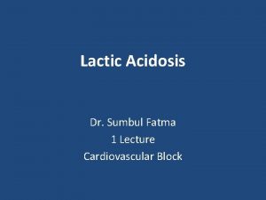 Lactic Acidosis Dr Sumbul Fatma 1 Lecture Cardiovascular