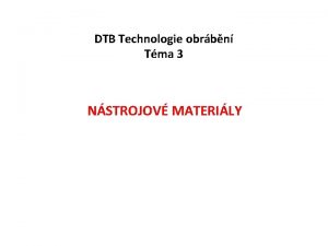 DTB Technologie obrbn Tma 3 NSTROJOV MATERILY vod