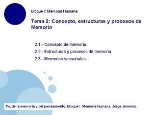 Bloque I Memoria Humana Tema 2 Concepto estructuras