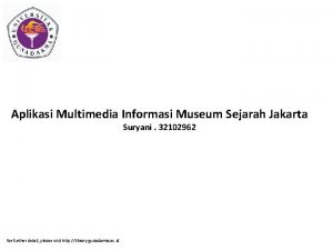 Aplikasi Multimedia Informasi Museum Sejarah Jakarta Suryani 32102962