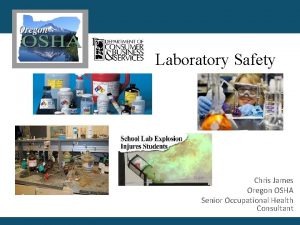 Laboratory Safety Chris James Oregon OSHA Senior Occupational