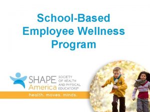 SchoolBased Employee Wellness Program School Wellness Why Start