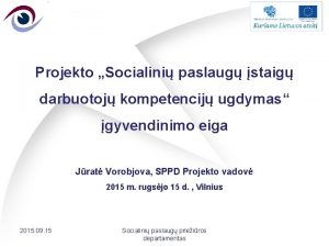 Projekto Socialini paslaug staig darbuotoj kompetencij ugdymas gyvendinimo