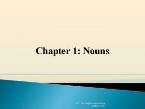 Chapter 1 Nouns ICL 1104 English Composition for