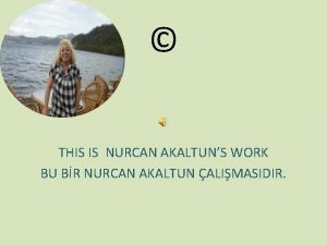 THIS IS NURCAN AKALTUNS WORK BU BR NURCAN