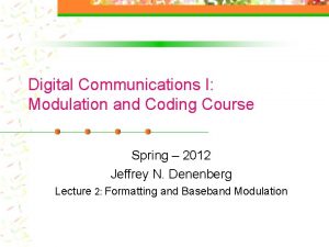 Digital Communications I Modulation and Coding Course Spring