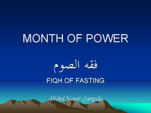 MONTH OF POWER FIQH OF FASTING Abdul Nasir