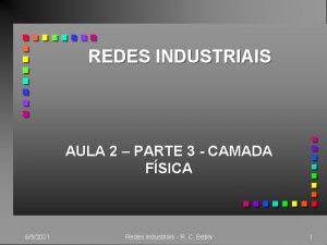 REDES INDUSTRIAIS AULA 2 PARTE 3 CAMADA FSICA