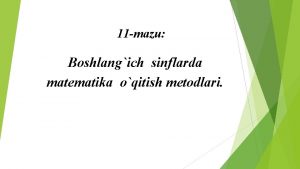 11 mazu Boshlangich sinflarda matematika oqitish metodlari Reja