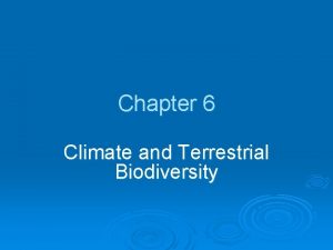 Chapter 6 Climate and Terrestrial Biodiversity Chapter Overview