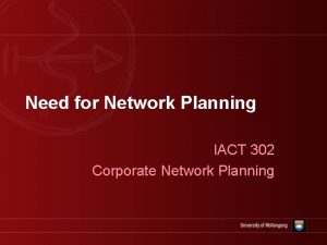 Need for Network Planning IACT 302 Corporate Network