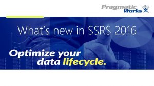 Whats new in SSRS 2016 WWW PRAGMATICWORKS COM