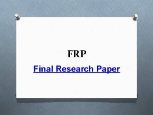 FRP Final Research Paper BACKGROUND FRP BACKGROUND O