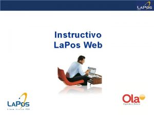 Instructivo La Pos Web Alcance del sistema Ingreso