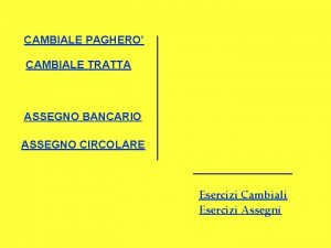 CAMBIALE PAGHERO CAMBIALE TRATTA ASSEGNO BANCARIO ASSEGNO CIRCOLARE