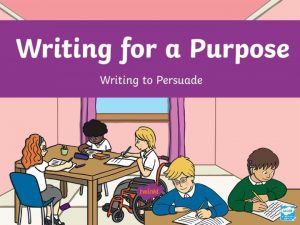Writing to Persuade When you are writing to