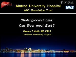 Aintree University Hospital NHS Foundation Trust Cholangiocarcinoma Can