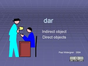 dar Indirect object Direct objects Paul Widergren 2004