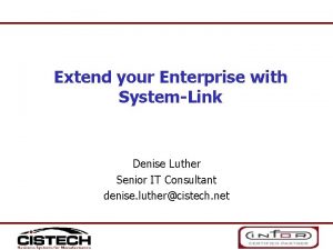 Extend your Enterprise with SystemLink Denise Luther Senior