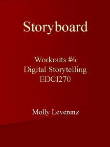 Storyboard Workouts 6 Digital Storytelling EDCI 270 Molly