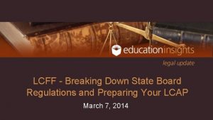 LCFF Breaking Down State Board Regulations and Preparing