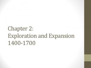 Chapter 2 Exploration and Expansion 1400 1700 Section