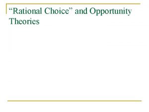 Rational Choice and Opportunity Theories Important Piece of