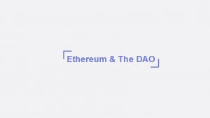 Decentralized autonomous organization (dao) Decentralized autonomous organization (dao)