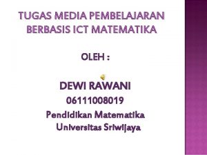 TUGAS MEDIA PEMBELAJARAN BERBASIS ICT MATEMATIKA OLEH DEWI