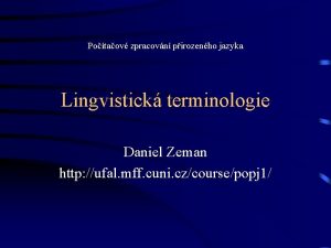 Potaov zpracovn pirozenho jazyka Lingvistick terminologie Daniel Zeman