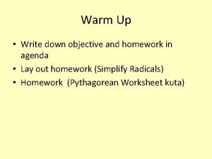 Warm Up Write down objective and homework in