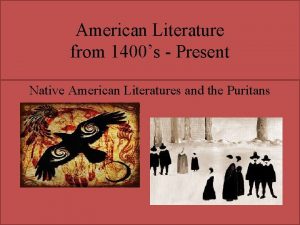 American Literature from 1400s Present Native American Literatures