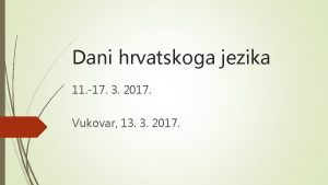 Dani hrvatskoga jezika 11 17 3 2017 Vukovar