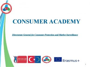 CONSUMER ACADEMY Directorate General for Consumer Protection and