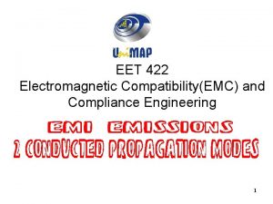 EET 422 Electromagnetic CompatibilityEMC and Compliance Engineering 1