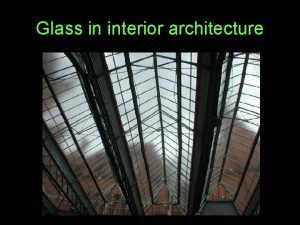 Glass in interior architecture Until the 1750s glass