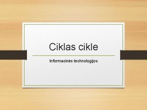 Ciklas cikle Informacins technologijos 9 pamokos udaviniai Imoksite