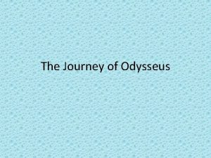 The Journey of Odysseus 1 Troy Thanks to