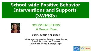 Schoolwide Positive Behavior Interventions and Supports SWPBIS OVERVIEW