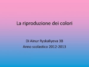 La riproduzione dei colori Di Ainur Ryskaliyeva 3