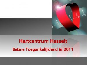 Hartcentrum Hasselt Betere Toegankelijkheid in 2011 Vraag 1
