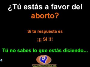 T ests a favor del aborto Si tu